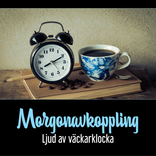 Morgonavkoppling (Ljud av väckarklocka, Lugnande new age musik, Perfekt start på ny dag)