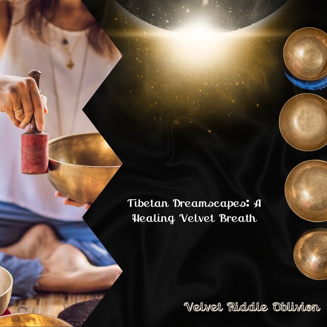 Tibetan Dreamscapes: a Healing Velvet Breath