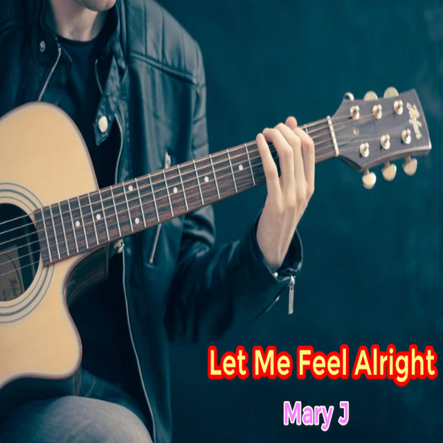 Let Me Feel Alright