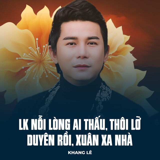 LK Nỗi Lòng Ai Thấu, Thôi Lỡ Duyên Rồi, Xuân Xa Nhà