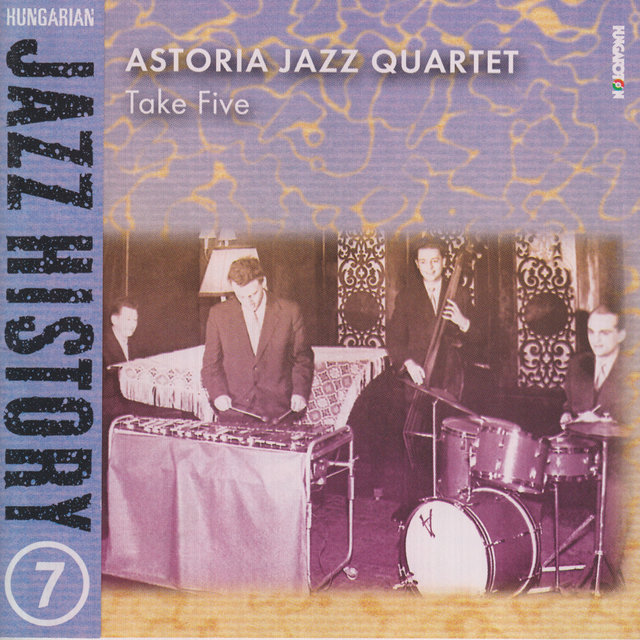 Hungarian Jazz History, Vol. 7: Astoria Jazz Quartet: Take Five