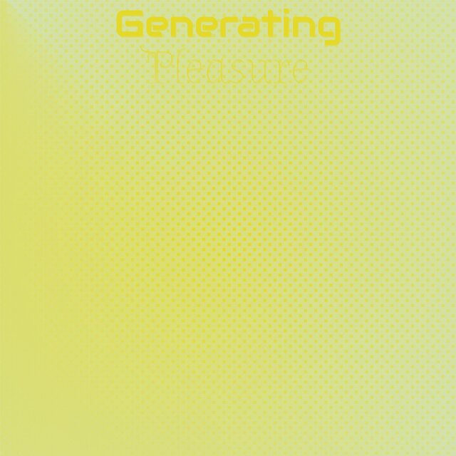 Generating Pleasure
