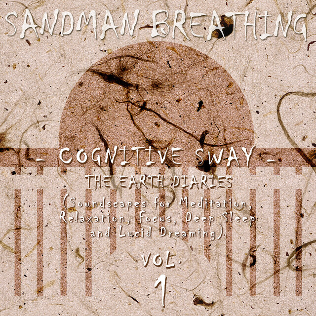 Cognitive Sway : The Earth Diaries (Soundscapes for Meditation, Relaxation, Focus, Deep Sleep and Lucid Dreaming) Vol. 1