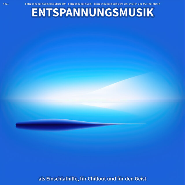 #001 Entspannungsmusik als Einschlafhilfe, für Chillout und für den Geist