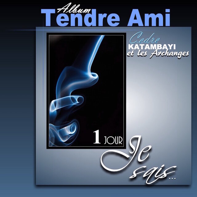 Tendre Ami (1 Jour Je Sais...)