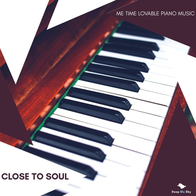Close To Soul - Me Time Lovable Piano Music