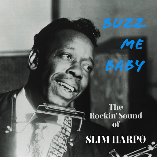 Buzz Me Baby - The Rockin' Sound of Slim Harpo
