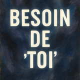 BESOIN DE TOI