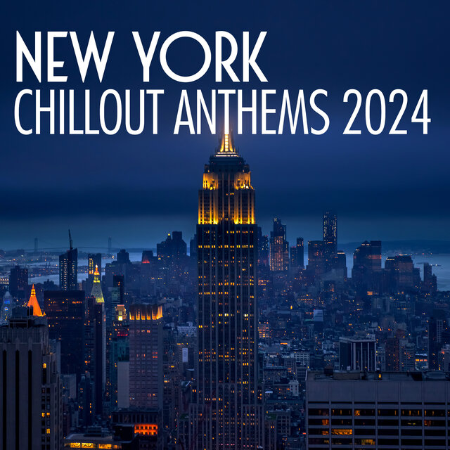 New York Chillout Anthems 2024