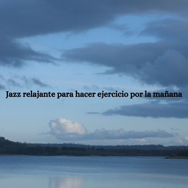 Jazz relajante para hacer ejercicio por la mañana