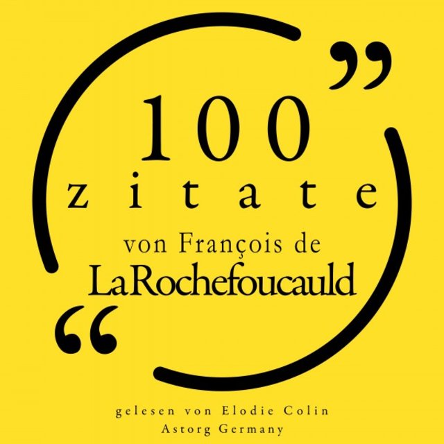 100 Zitate von François de la Rochefoucauld (Sammlung 100 Zitate)