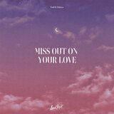 Miss out on Your Love