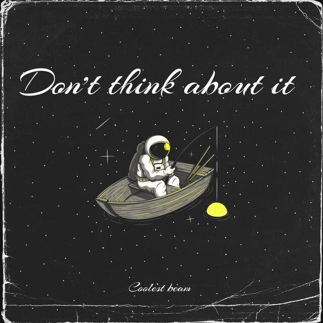 Dont think bout it