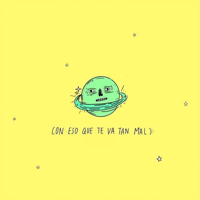 Con eso que te va tan mal
