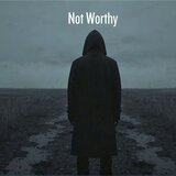 Not Worthy