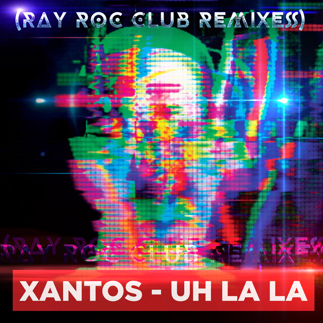 Uh Rocks Uh La La (Ray Rock Club Remixes) by Xantos on TIDAL