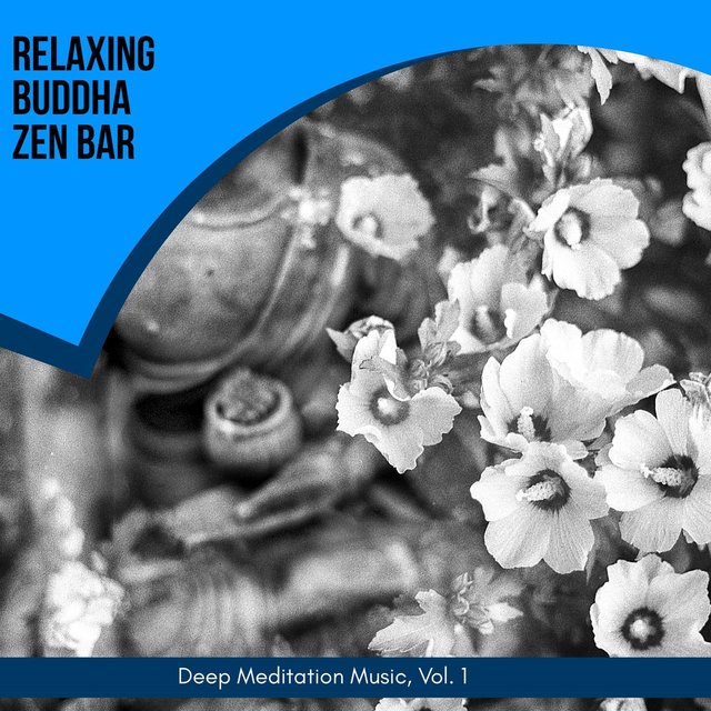 Relaxing Buddha Zen Bar - Deep Meditation Music, Vol. 1