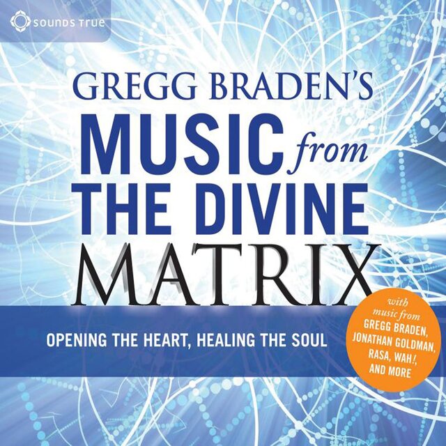 Gregg Braden's Music From The Divine Matrix