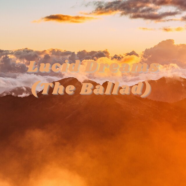 Lucid Dreams (The Ballad)