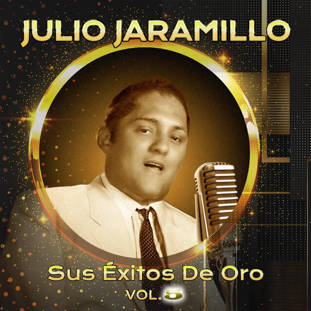 Julio Jaramillo Sus Éxitos De Oro (Vol. 5)