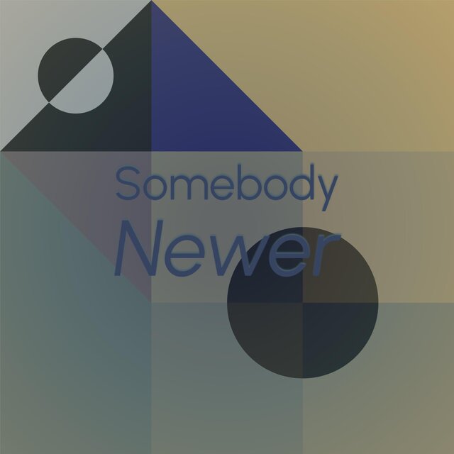 Somebody Newer