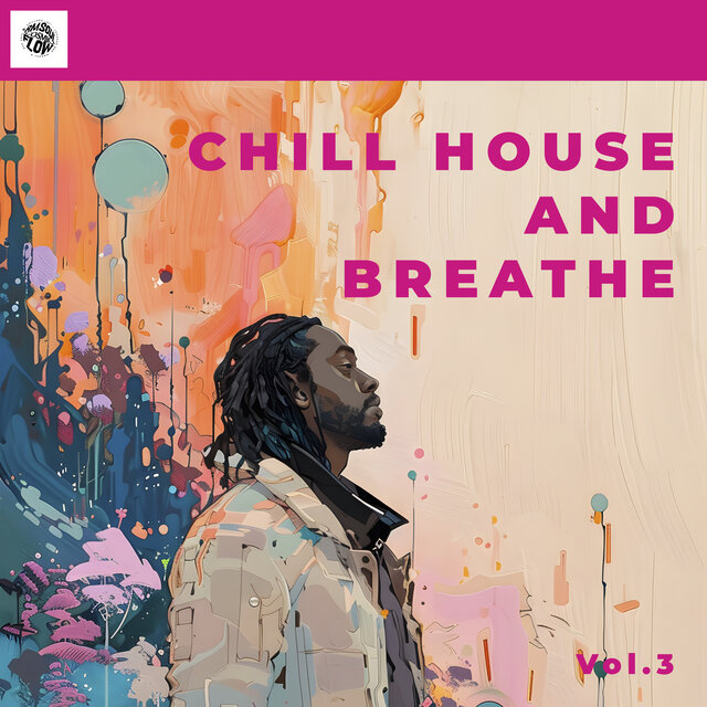 Chill House And Breathe Vol.3