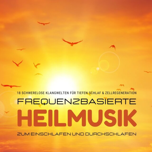 Frequenzbasierte Heilmusik zum Einschlafen und Durchschlafen (18 schwerelose Klangwelten für tiefen Schlaf & Zellregeneration)