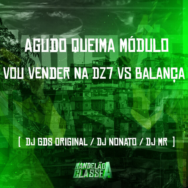 Agudo Queima Módulo - Vou Vender na Dz7 Vs Balança Umbrela