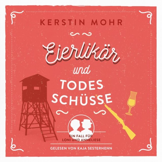 Eierlikör und Todesschüsse (Ein Fall für Loni und Anneliese)