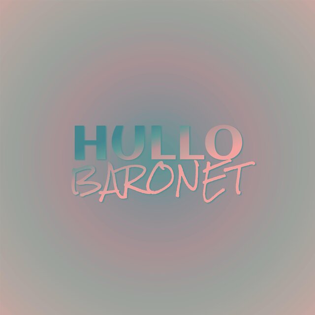 Hullo Baronet