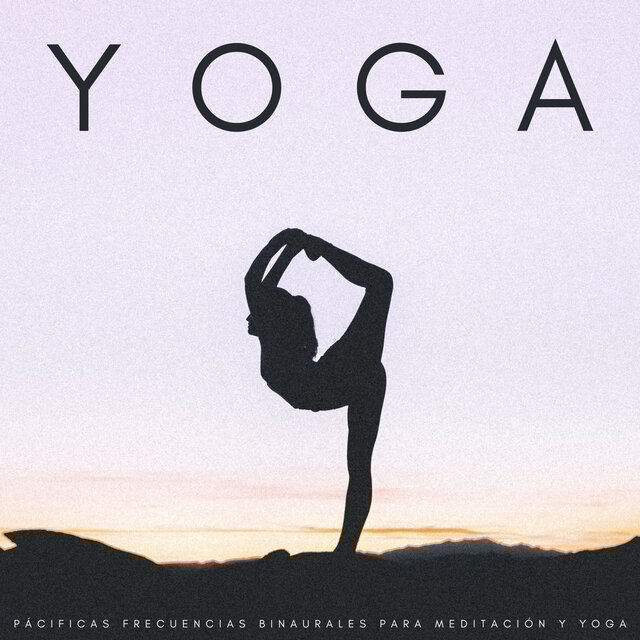 Yoga: Pácificas Frecuencias Binaurales Para Meditación y Yoga