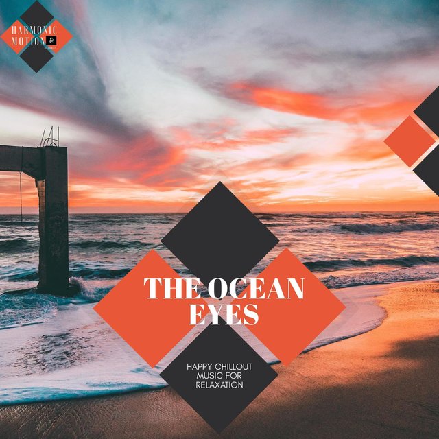 The Ocean Eyes - Happy Chillout Music For Relaxation