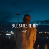 Qué sabes de mí