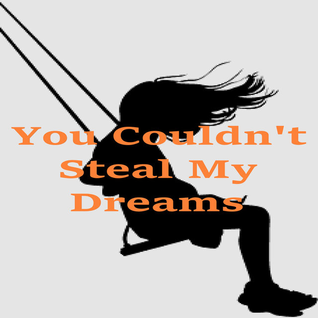 You Couldn’t Steal My Dreams