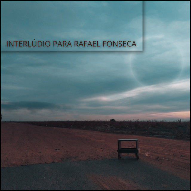 Interlúdio para Rafael Fonseca