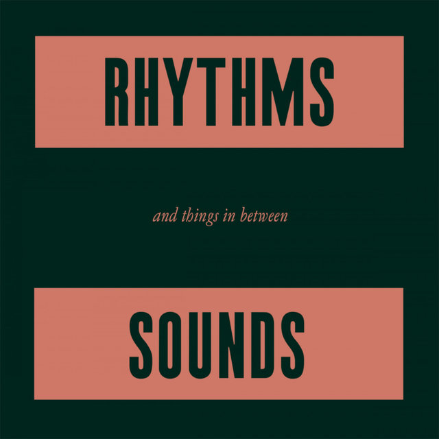 Rhythms, sounds and things in between