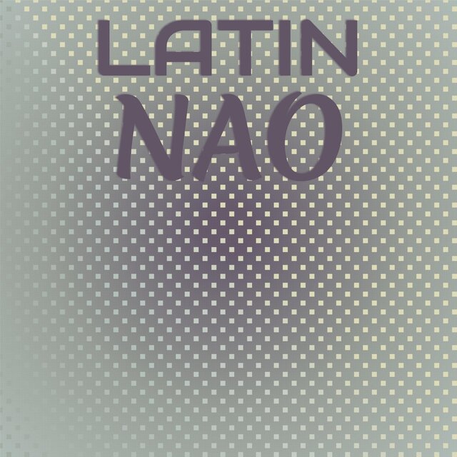 Latin Nao