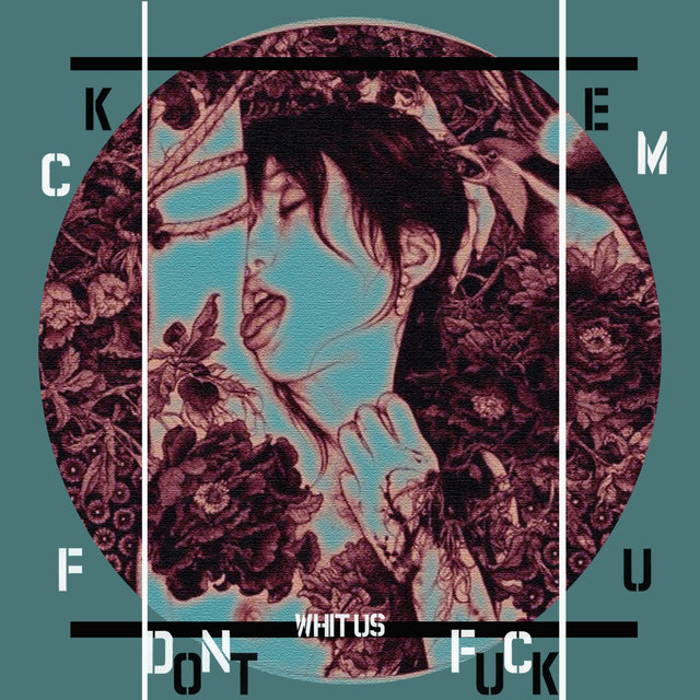 Dont Fuck With Me, Fuck With U's