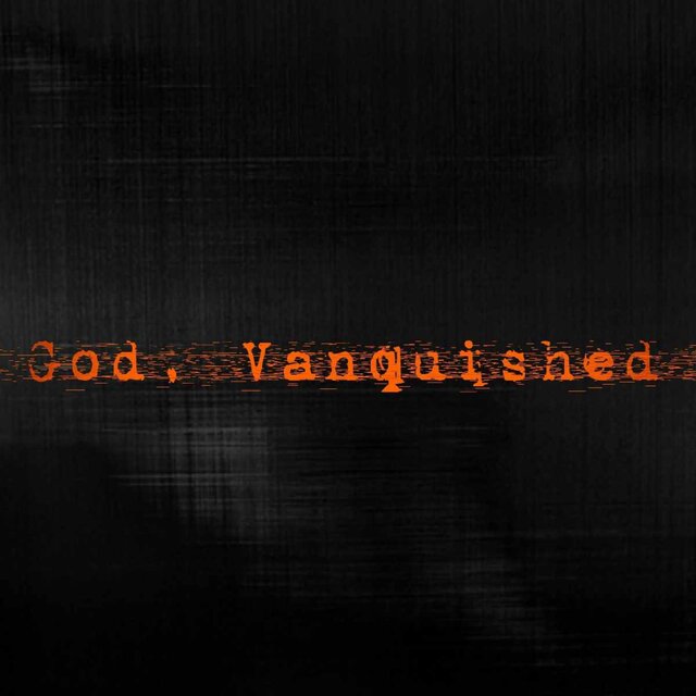 God, vanquished