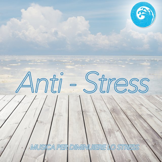 Anti-Stress: Musica per diminuire lo stess (Wellness Relax)