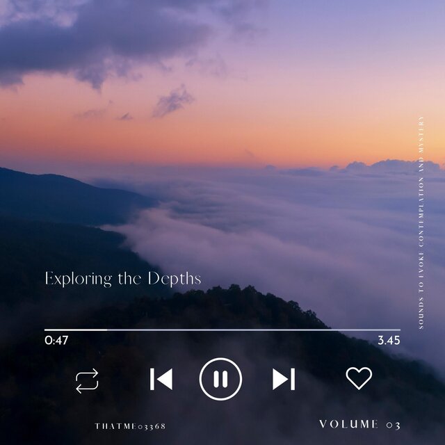 Exploring the Depths - Sounds to Evoke Contemplation and Mystery, Vol. 03