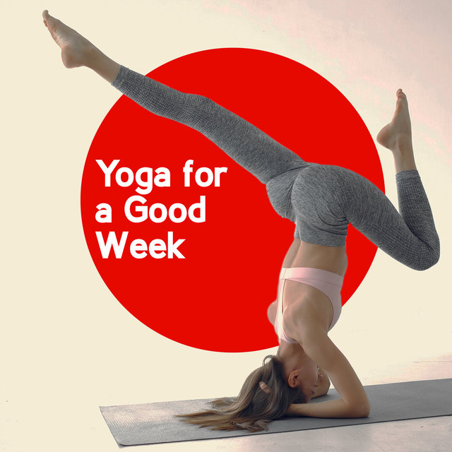 Yoga for a Good Week – Start a New Day with Music Perfect for Yoga Training