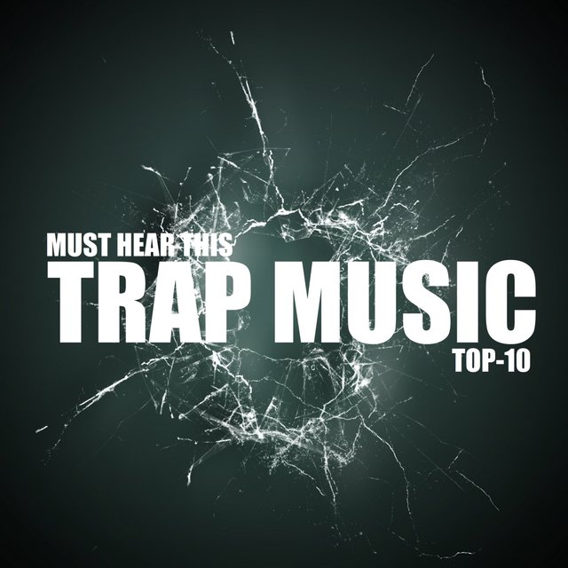 Must Hear This Trap Music TOP-10