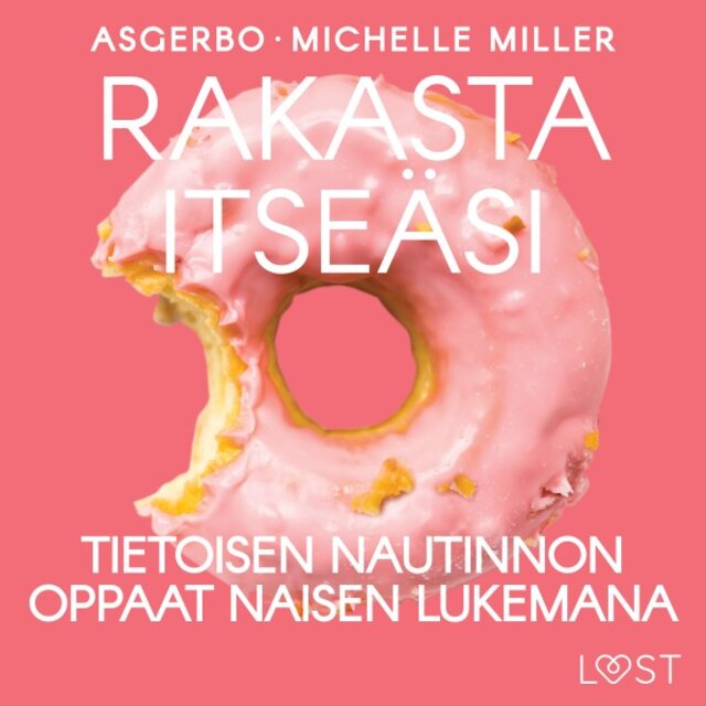 Rakasta itseäsi: Tietoisen nautinnon oppaat naisen lukemana