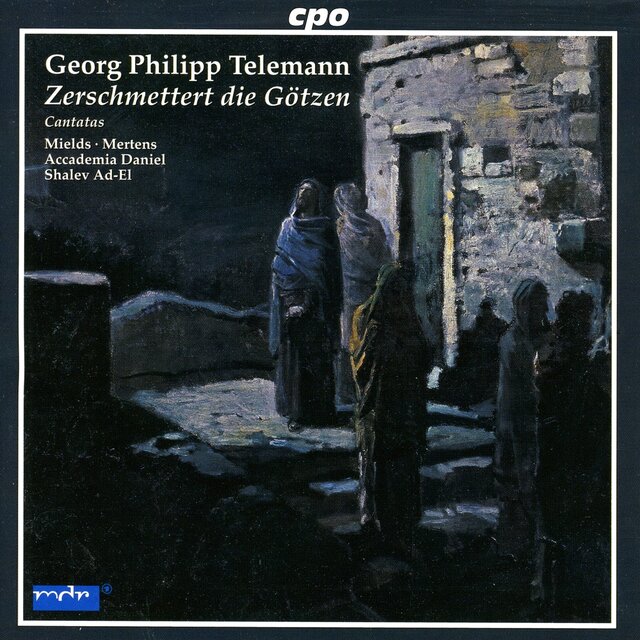 Telemann: Zerschmettert Die Gotzen / Meine Rede Bleibt Betrubt / Dein Schade Ist Verzweifelt Bose