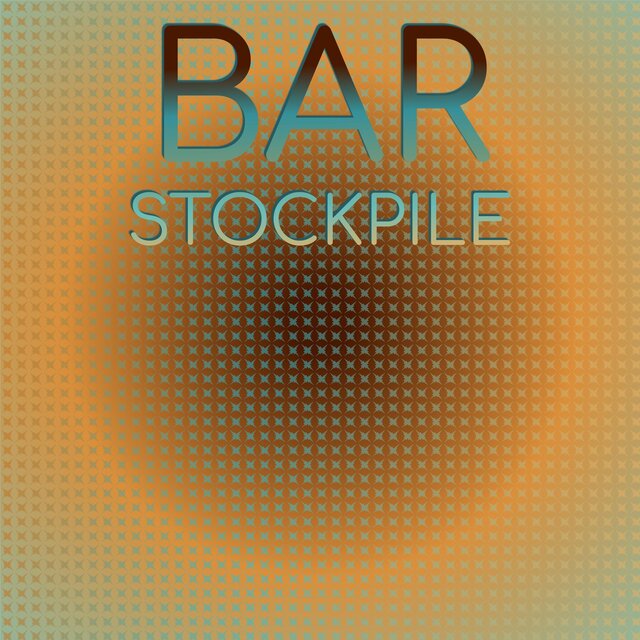 Bar Stockpile