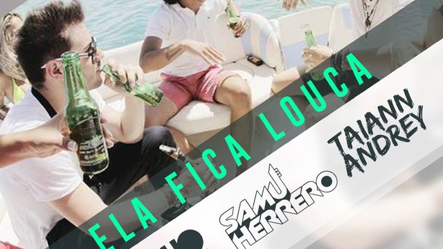 Ela fica louca (feat. Taiann Andrey & Samu Herrero)