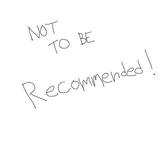Not to Be Recommended!