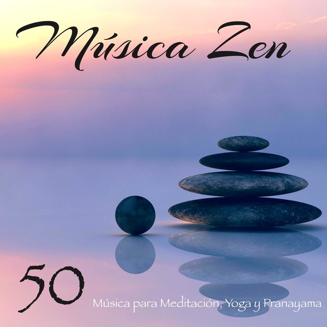 50 Música Zen – Música para Meditación, Yoga y Pranayama