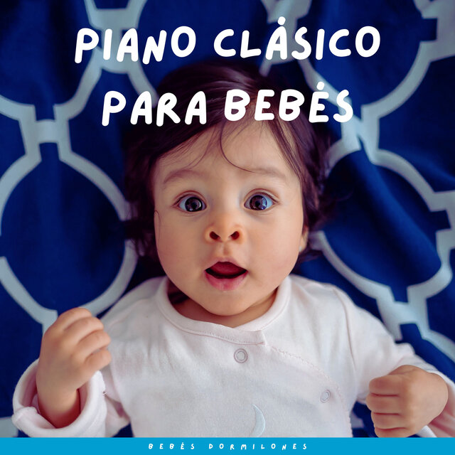 Piano Clásico Para Bebés: Bebés Dormilones